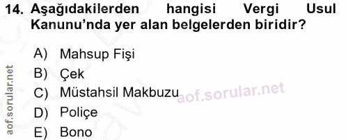 14. soru: Aşağıdakilerden hangisi Vergi Usul Kanunu'nda yer alan belgelerden biridir? A) Mahsup Fişi B) Çek c) Müstahsil Makbuz…