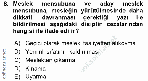 8. soru: Meslek mensubuna ve aday meslek mensubuna, mesleğin yürütülmesinde daha dikkatli davranması gerektiği yazı ile bildir…