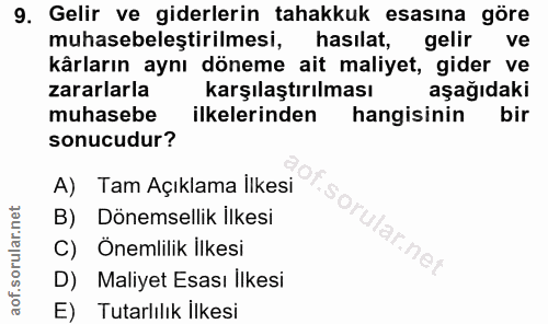 9. soru: Gelir ve giderlerin tahakkuk esasına göre muhasebeleştirilmesi, hasılat, gelir ve kârların aynı döneme ait maliyet, g…