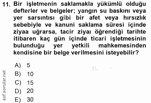 11. soru: Bir işletmenin saklamakla yükümlü olduğu defterler ve belgeler; yangın su baskını veya yer sarsıntısı gibi bir afet v…