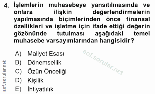 4. soru: İşlemlerin muhasebeye yansıtılmasında ve onlara ilişkin değerlendirmelerin yapılmasında biçimlerinden önce finansal ö…