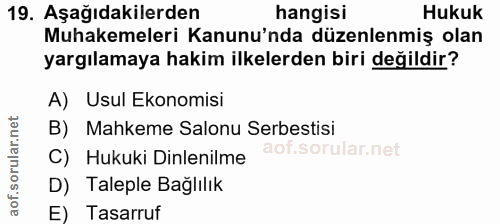 19. soru: Aşağıdakilerden hangisi Hukuk Muhakemeleri Kanunu'nda düzenlenmiş olan yargılamaya hakim ilkelerden biri değildir? A)…