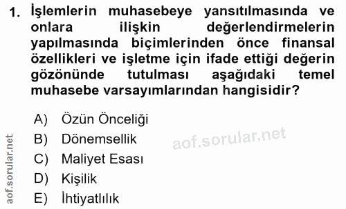 1. soru: İşlemlerin muhasebeye yansıtılmasında ve onlara ilişkin değerlendirmelerin yapılmasında biçimlerinden önce finansal ö…