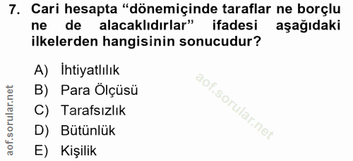 7. soru: Cari hesapta "dönemiçinde taraflar ne borçlu ne de alacaklıdırlar" ifadesi aşağıdaki ilkelerden hangisinin sonucudur?…