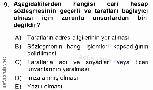 9. soru: Aşağıdakilerden hangisi cari hesap sözleşmesinin geçerli ve tarafları bağlayıcı olması için zorunlu unsurlardan biri…