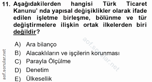 11. soru: Aşağıdakilerden hangisi Türk Ticaret Kanunu' nda yapısal değişiklikler olarak ifade edilen işletme birleşme, bölünme…