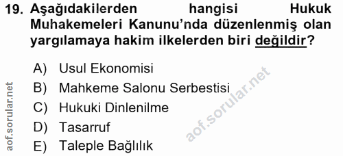 19. soru: Aşağıdakilerden hangisi Hukuk Muhakemeleri Kanunu'nda düzenlenmiş olan yargılamaya hakim ilkelerden biri değildir? A)…