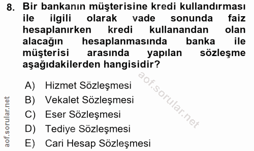8. soru: Bir bankanın müşterisine kredi kullandırması ile ilgili olarak vade sonunda faiz hesaplanırken kredi kullanandan olan…