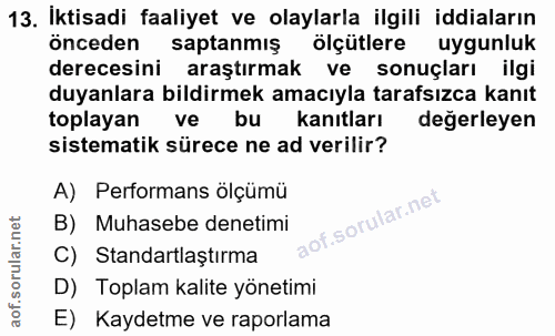 13. soru: İktisadi faaliyet ve olaylarla ilgili iddiaların önceden saptanmış ölçütlere uygunluk derecesini araştırmak ve sonuçl…