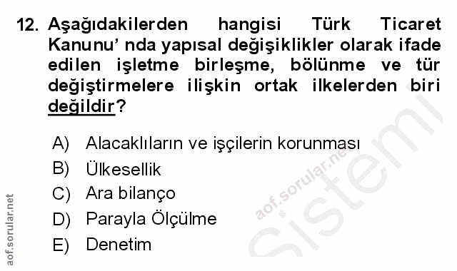 12. soru: Aşağıdakilerden hangisi Türk Ticaret Kanunu' nda yapısal değişiklikler olarak ifade edilen işletme birleşme, bölünme…
