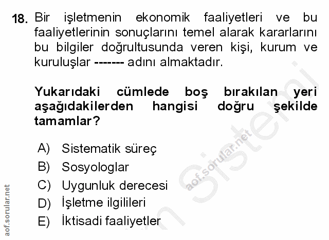 18. soru: Bir işletmenin ekonomik faaliyetleri ve bu faaliyetlerının sonuçlarını temel alarak kararlarını bu bilgiler doğrultus…