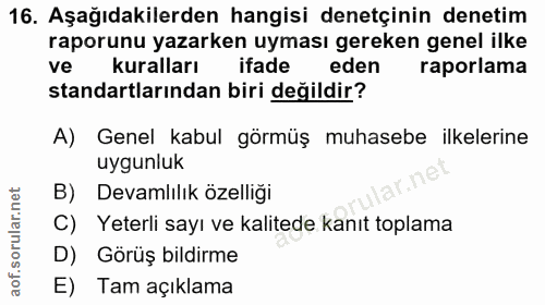 16. soru: Aşağıdakilerden hangisi denetçinin denetim raporunu yazarken uyması gereken genel ilke ve kuralları ifade eden raporl…