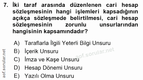 7. soru: İki taraf arasında düzenlenen cari hesap sözleşmesinin hangi işlemleri kapsadığının açıkça sözleşmede belirtilmesi, c…