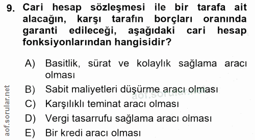 9. soru: Cari hesap sözleşmesi ile bir tarafa ait alacağın, karşı tarafın_ borçları oranında garanti edileceği, aşağıdaki cari…
