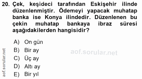 20. soru: Çek, keşideci tarafından Eskişehir ilinde düzenlenmiştir. Ödemeyi yapacak muhatap banka ise Konya ilindedir. Düzenlen…