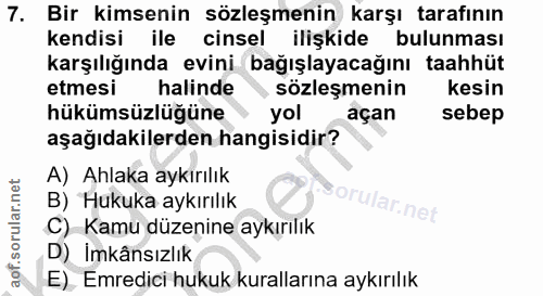 7. soru: Bir kimsenin sözleşmenin karşı tarafının kendisi ile cinsel ilişkide bulunması karşılığında evini bağışlayacağını taa…