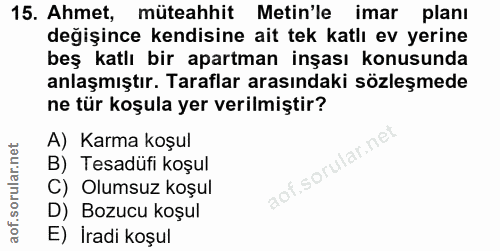 15. soru: Ahmet, müteahhit Metin'le imar planı değişince kendisine ait tek katlı ev yerine beş katlı bir apartman inşası konusu…