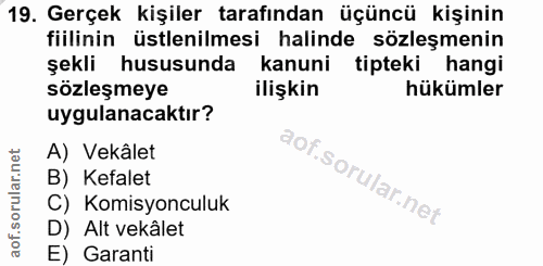 19. soru: Gerçek kişiler tarafından üçüncü kişinin fiilinin üstlenilmesi halinde sözleşmenin şekli hususunda kanuni tipteki han…
