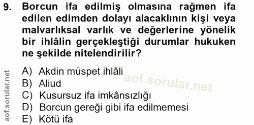 9. soru: Borcun ifa edilmiş olmasına rağmen ifa edilen edimden dolayı alacaklının kişi veya malvarlıksal varlık ve değerlerine…