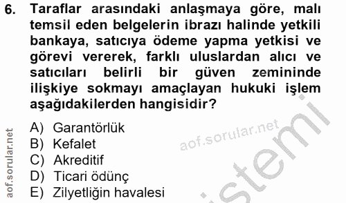 6. soru: Taraflar arasındaki anlaşmaya göre, malı temsil eden belgelerin ibrazı halinde yetkili bankaya, satıcıya ödeme yapma…