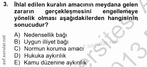 3. soru: İhlal edilen kuralın amacının meydana gelen zararın gerçekleşmesini engellemeye yönelik olması aşağıdakilerden hangis…