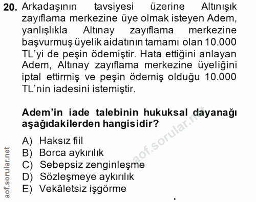 20. soru: Arkadaşının tavsiyesi üzerine Altınışık zayıflama merkezine üye olmak isteyen Adem, yanlışlıkla Altınay zayıflama mer…