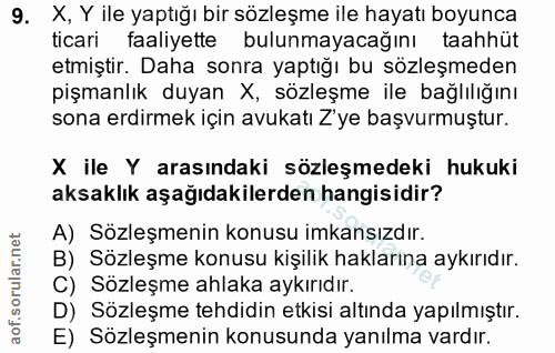 9. soru: X, Y ile yaptığı bir sözleşme ile hayatı boyunca ticari faaliyette bulunmayacağını taahhüt etmiştir. Daha sonra yaptı…