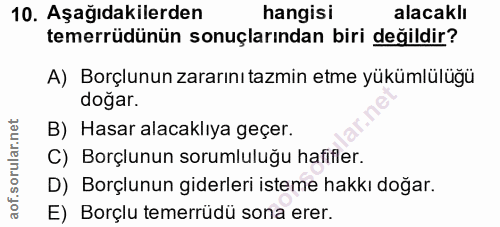 10. soru: Aşağıdakilerden hangisi alacaklı temerrüdünün sonuçlarından biri değildir? A) Borçlunun zararını tazmin etme yükümlül…