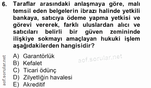 6. soru: Taraflar arasındaki anlaşmaya göre, malı temsil eden belgelerin ibrazı halinde yetkili bankaya, satıcıya ödeme yapma…