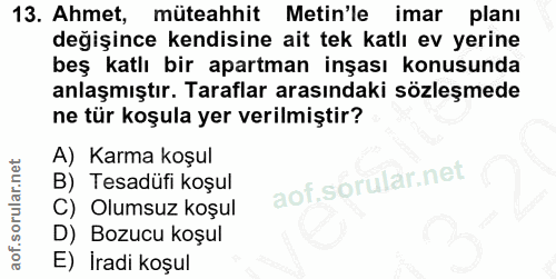 13. soru: Ahmet, müteahhit Metin'le imar planı değişince kendisine ait tek katlı ev yerine beş katlı bir apartman inşası konusu…