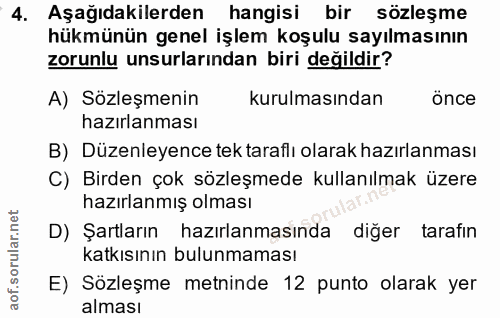 4. soru: Aşağıdakilerden hangisi bir sözleşme hükmünün genel işlem koşulu sayılmasının zorunlu unsurlarından biri değildir? A)…