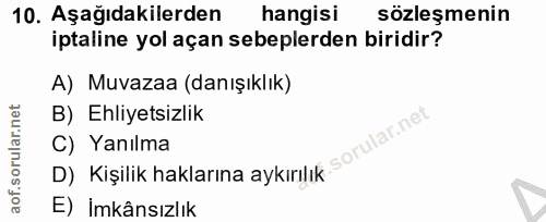 10. soru: Aşağıdakilerden hangisi sözleşmenin iptaline yol açan sebeplerden biridir? A) Muvazaa (danışıklık) B) Ehliyetsizlik D…