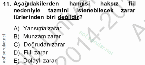 11. soru: Aşağıdakilerden hangisi haksız fiil nedeniyle tazmini istenebilecek zarar türlerinden biri değildir? A) Yansıma zarar…