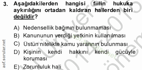 3. soru: Aşağıdakilerden hangisi fiilin hukuka aykırılığını ortadan kaldıran hallerden biri değildir? A) Nedensellik bağının b…