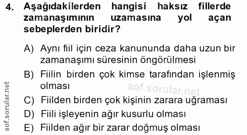 4. soru: Aşağıdakilerden hangisi haksız fillerde zamanaşımının uzamasına yol açan sebeplerden biridir? A) Aynı fiil için ceza…