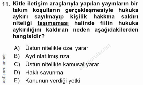 11. soru: Kitle iletişim araçlarıyla yapılan yayınların bir takım koşulların gerçekleşmesiyle hukuka aykırı sayılmayıp kişilik…