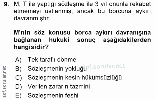 9. soru: M, T ile yaptığı sözleşme ile 3 yıl onunla rekabet etmemeyi üstlenmiş, ancak bu borcuna aykırı davranmıştır. M'nin sö…