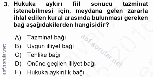 3. soru: Hukuka aykırı fiil sonucu tazminat istenebilmesi için, meydana gelen zararla ihlal edilen kural arasında bulunması ge…