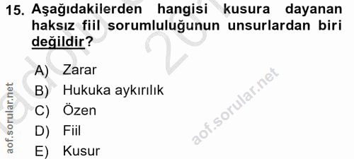 15. soru: Aşağıdakilerden hangisi kusura dayanan haksız fiil sorumluluğunun unsurlardan biri değildir? A) Zarar B) Hukuka aykır…