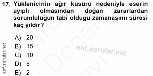 17. soru: Yüklenicinin ağır kusuru nedeniyle eserin ayıplı olmasindan doğan zararlardan sorumluluğun tabi olduğu zamanaşımı sür…
