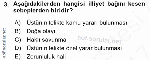 3. soru: Aşağıdakilerden hangisi illiyet bağını kesen sebeplerden biridir? A) Üstün nitelikte kamu yararı bulunması B) Doğa ol…