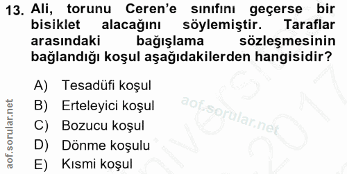 13. soru: Ali, torunu Ceren'e sınıfını geçerse bir bisiklet alacağını söylemiştir. Taraflar arasındaki bağışlama sözleşmesinin…