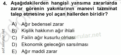4. soru: Aşağıdakilerden hangisi yansıma zararlarda zarar görenin yakınlarının manevi tazminat talep etmesine yol açan hallerd…