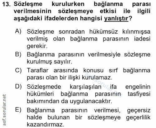 13. soru: Sözleşme kurulurken bağlanma parası verilmesinin sözleşmeye etkisi ile ilgili aşağıdaki ifadelerden hangisi yanlıştır…