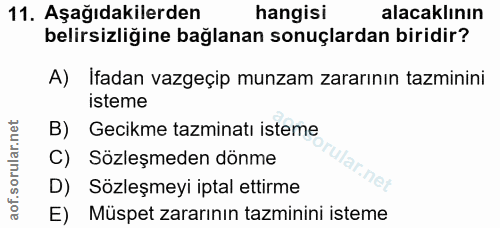 11. soru: Aşağıdakilerden hangisi alacaklının belirsizliğine bağlanan sonuçlardan biridir? A) İfadan vazgeçip munzam zararının…