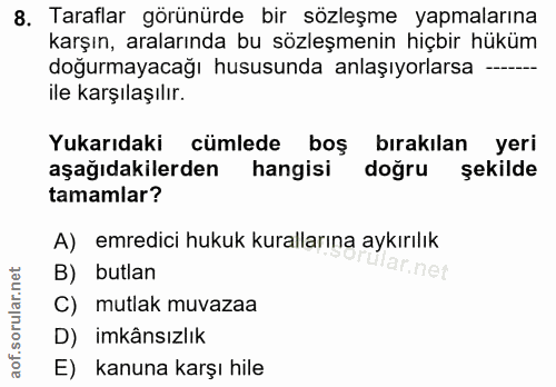 8. soru: Taraflar görünürde bir sözleşme yapmalarına karşın, aralarında bu sözleşmenin hiçbir hüküm doğurmayacağı hususunda an…