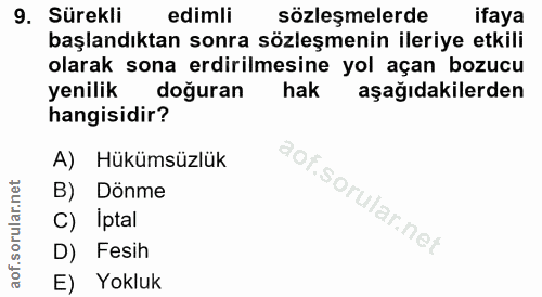 9. soru: Sürekli edimli sözleşmelerde ifaya başlandıktan sonra sözleşmenin ileriye etkili olarak sona erdirilmesine yol açan b…