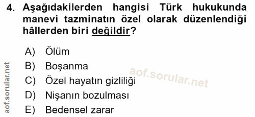 4. soru: Aşağıdakilerden hangisi Türk hukukunda manevi tazminatın özel olarak düzenlendiği hâllerden biri değildir? A) Ölüm B)…