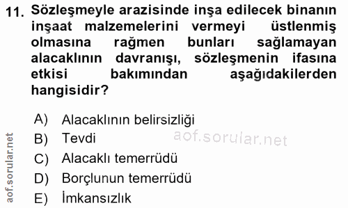 11. soru: Sözleşmeyle arazisinde inşa edilecek binanın inşaat malzemelerini vermeyi üstlenmiş olmasına rağmen bunları sağlamaya…