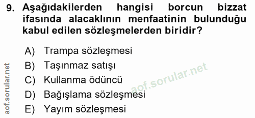 9. soru: Aşağıdakilerden hangisi borcun bizzat ifasında alacaklının menfaatinin bulunduğu kabul edilen sözleşmelerden biridir?…